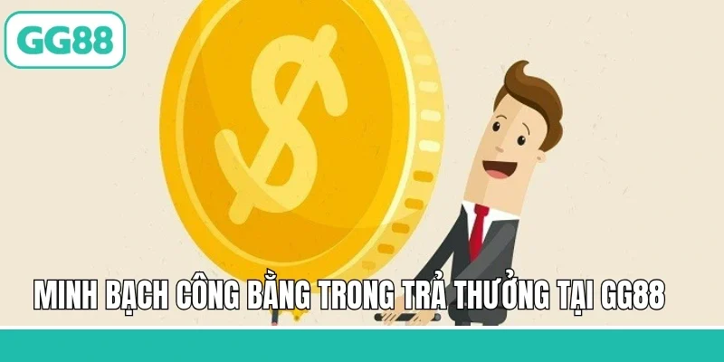 Minh bạch công bằng trong trả thưởng tại GG88