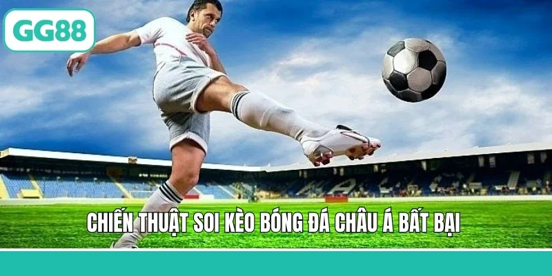 Chiến thuật soi kèo bóng đá châu Á bất bại 