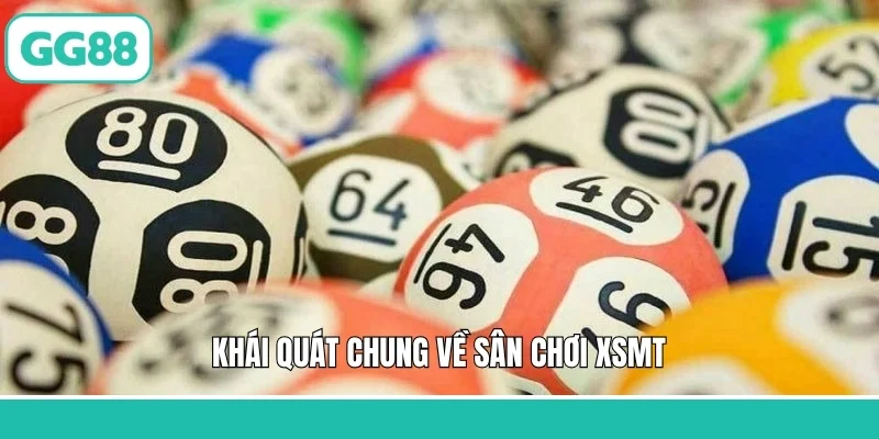 Khái quát chung về sân chơi XSMT