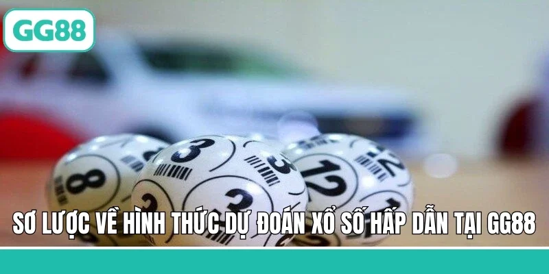 Sơ lược về hình thức dự đoán xổ số hấp dẫn tại GG88