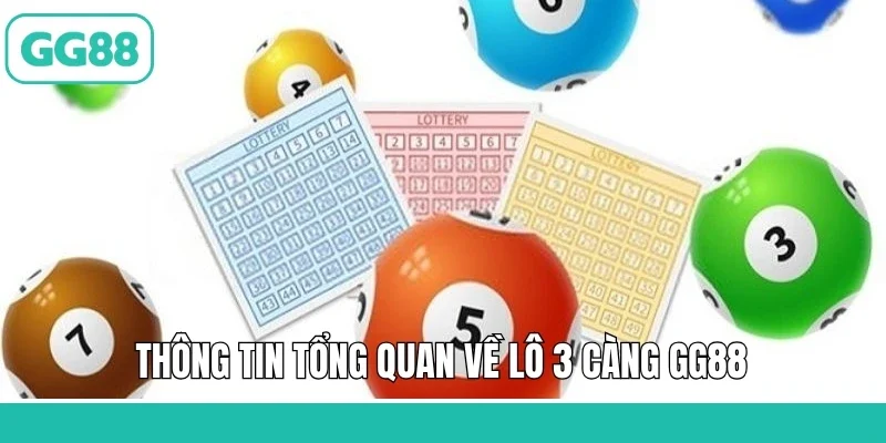 Thông tin tổng quan về lô 3 càng GG88